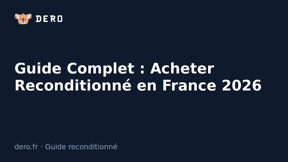 Guide complet pour acheter reconditionné en France 2026 — Dero