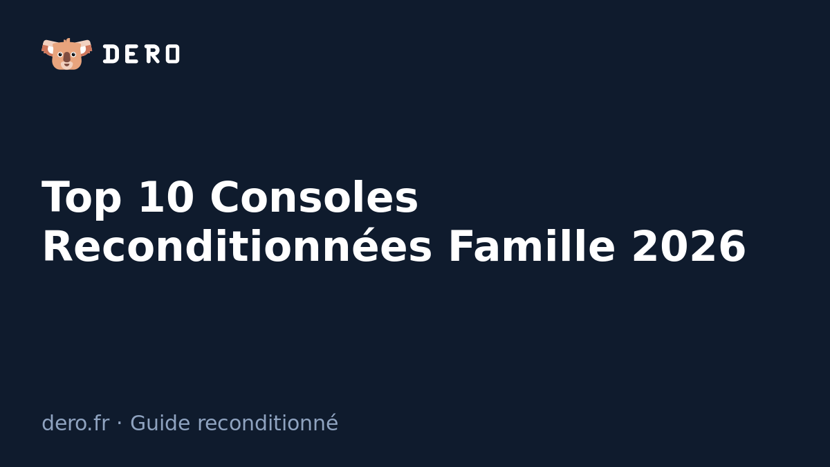 Top 10 consoles reconditionnées pour la famille 2026 — Dero