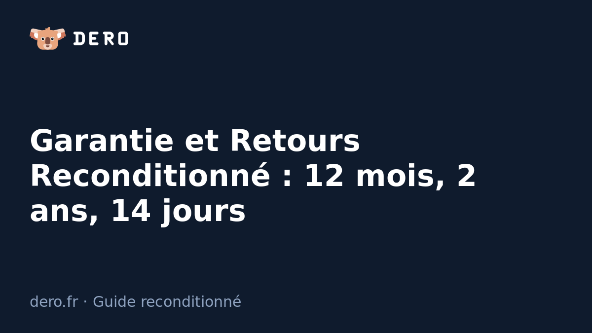 Garantie et retours sur les produits reconditionnés — guide Dero