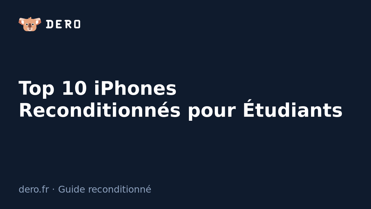 Top 10 iPhones Reconditionnés pour Étudiants - Dero