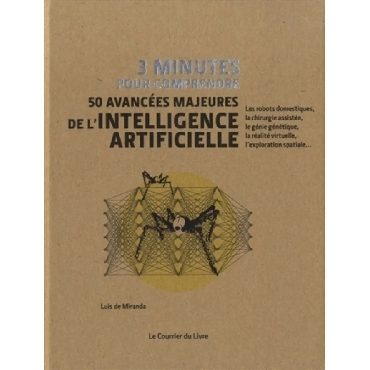 Acheter 3 minutes pour comprendre 50 avancées majeures de l'intelligence artificielle État correct - 10,62 € 3 minutes pour comprendre 50 avancées majeures de l'intelligence artificielle État correct N/A (Il ne s'agit pas d'une marque reconditionné disponible sur Rue du Commerce Seconde Vie