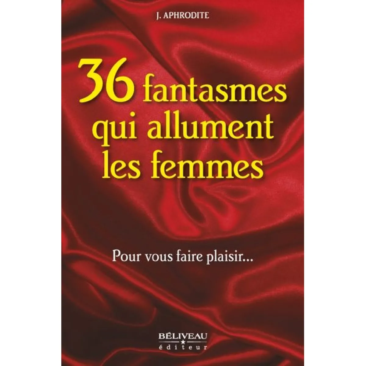 36 fantasmes qui allument les femmes : pour vous faire plaisir... État correct - 10,00 € 36 fantasmes qui allument les femmes : pour vous faire plaisir... État correct N/A (Il ne s'agit pas d'une marque reconditionné disponible sur Rue du Commerce Seconde Vie