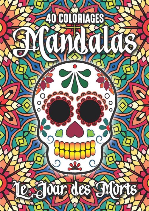 40 coloriages Mandalas – Dia de los Muertos : calaveras « crânes de sucre » | Cahier de coloriage A4, 90 g, broché (82 pages) État correct reconditionné disponible sur Fnac