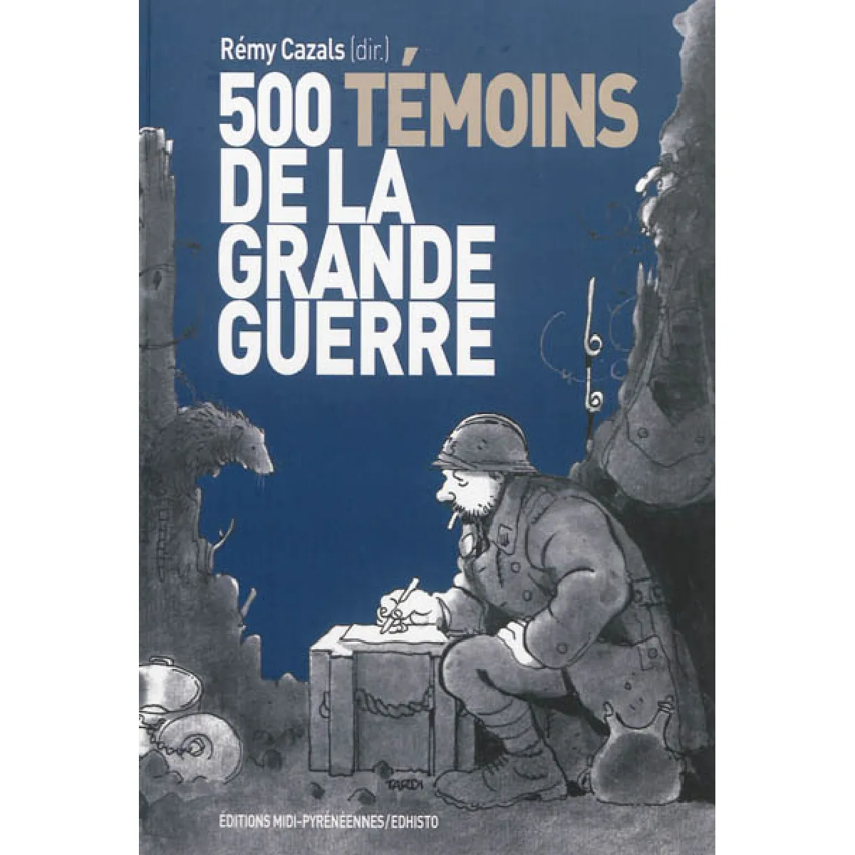 Acheter 500 témoins de la Grande Guerre État correct - 17,17 € 500 témoins de la Grande Guerre État correct N/A (Il ne s'agit pas d'une marque reconditionné disponible sur Rue du Commerce Seconde Vie