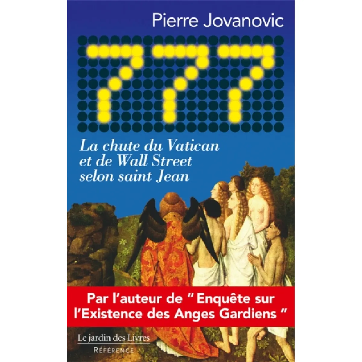 777 : la chute du Vatican et de Wall Street selon saint Jean État correct - 10,27 € 777 : la chute du Vatican et de Wall Street selon saint Jean État correct N/A (Il ne s'agit pas d'une marque reconditionné disponible sur Rue du Commerce Seconde Vie