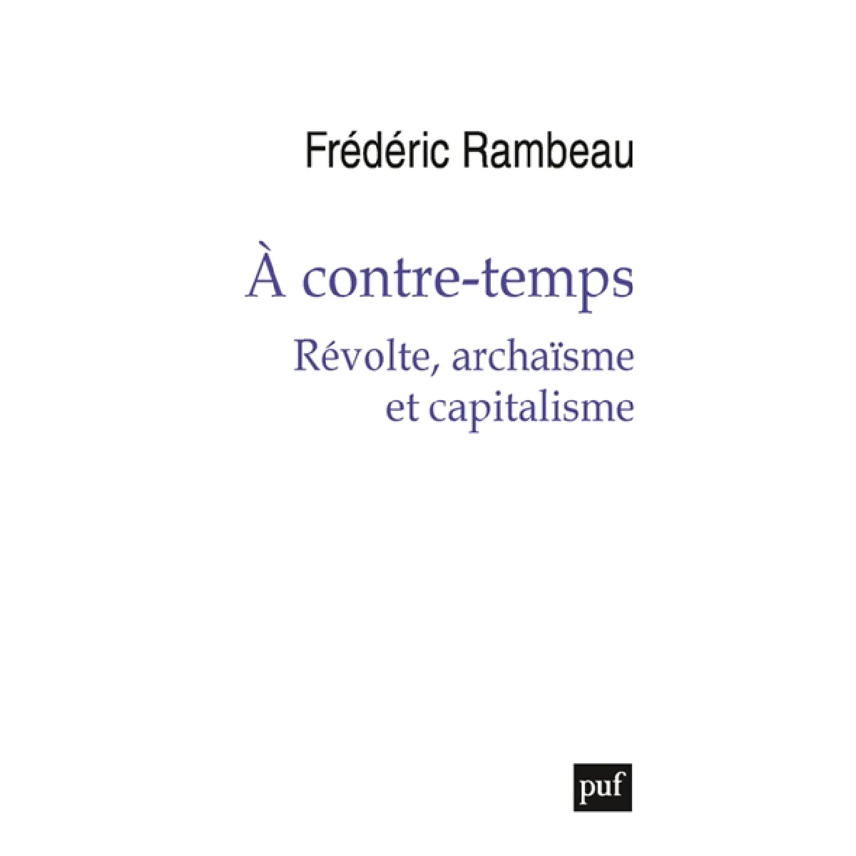 A contre-temps : révolte, archaïsme et capitalisme État correct - 13,50 € A contre-temps : révolte, archaïsme et capitalisme État correct N/A (Il ne s'agit pas d'une marque reconditionné disponible sur Rue du Commerce Seconde Vie