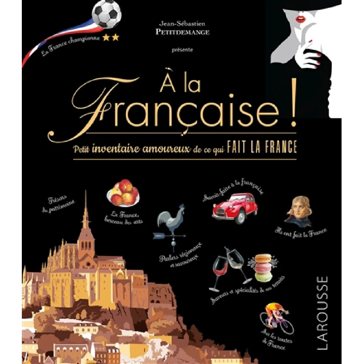 Acheter A la française ! : petit inventaire amoureux de ce qui fait la France État correct - 11,40 € A la française ! : petit inventaire amoureux de ce qui fait la France État correct N/A (Il ne s'agit pas d'une marque reconditionné disponible sur Rue du Commerce Seconde Vie
