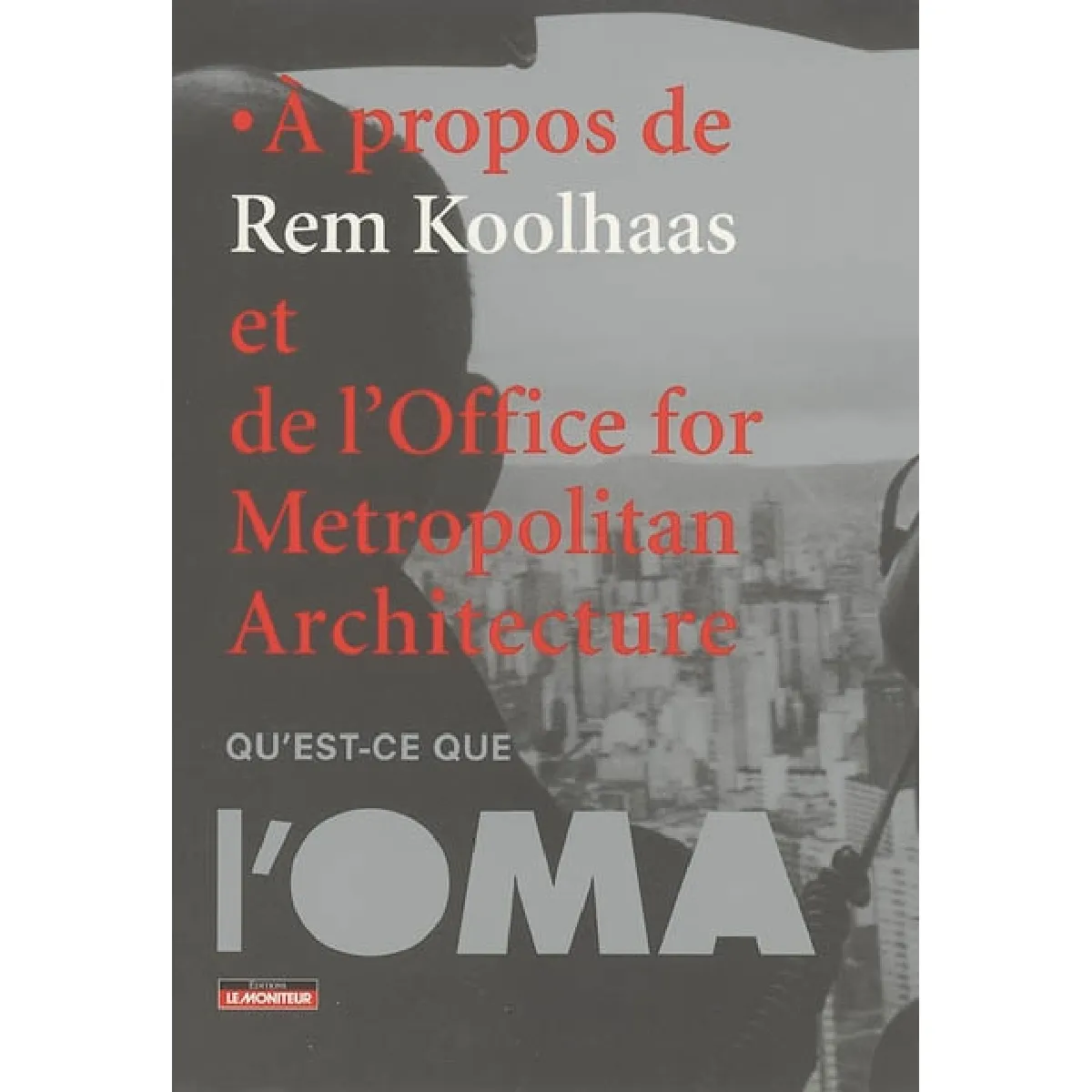 A propos de Rem Koolhaas et de l'Office for metropolitan architecture : qu'est-ce que l'OMA État correct - 11,40 € A propos de Rem Koolhaas et de l'Office for metropolitan architecture : qu'est-ce que l'OMA État correct N/A (Il ne s'agit pas d'une marque reconditionné disponible sur Rue du Commerce Seconde Vie