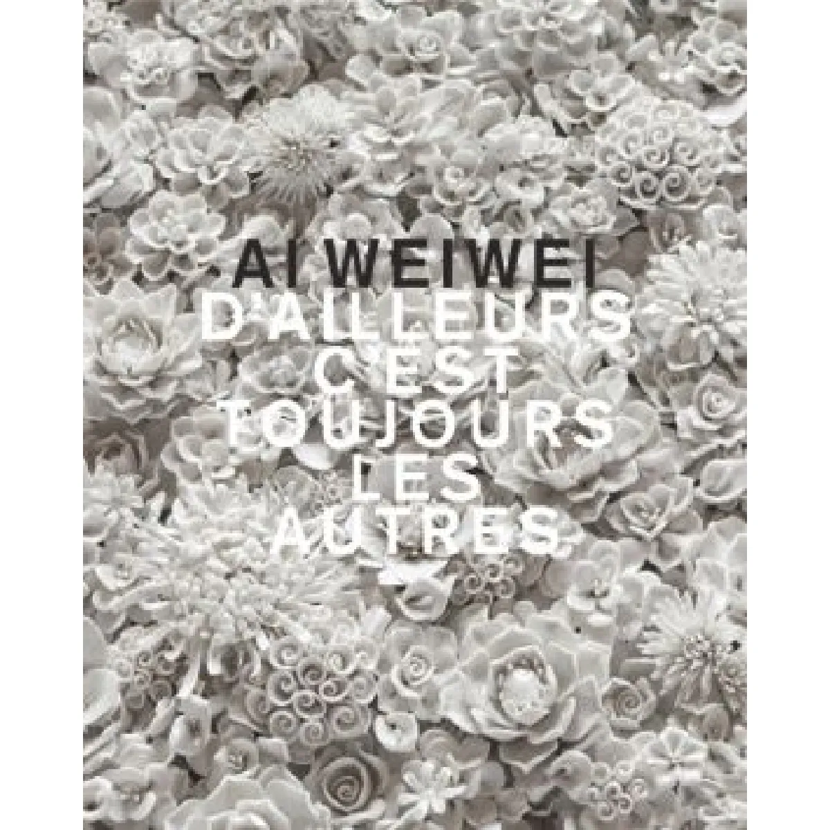 Acheter Ai Weiwei : d'ailleurs, c'est toujours les autres État correct - 17,18 € Ai Weiwei : d'ailleurs, c'est toujours les autres État correct N/A (Il ne s'agit pas d'une marque reconditionné disponible sur Rue du Commerce Seconde Vie