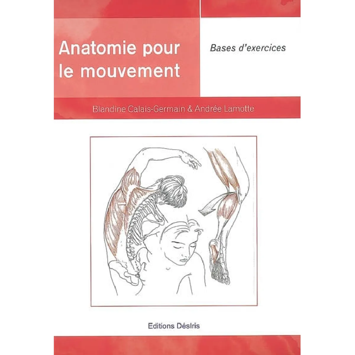Anatomie pour le mouvement. Vol. 2. Bases d'exercices État correct - 11,19 € Anatomie pour le mouvement. Vol. 2. Bases d'exercices État correct N/A (Il ne s'agit pas d'une marque reconditionné disponible sur Rue du Commerce Seconde Vie