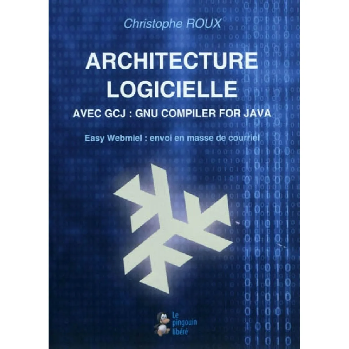 Architecture logicielle : avec GCJ, GNU compiler for Java : Easy Webmiel, envoi en masse de courriel État correct - 11,16 € Architecture logicielle : avec GCJ, GNU compiler for Java : Easy Webmiel, envoi en masse de courriel État correct N/A (Il ne s'agit pas d'une marque reconditionné disponible sur Rue du Commerce Seconde Vie