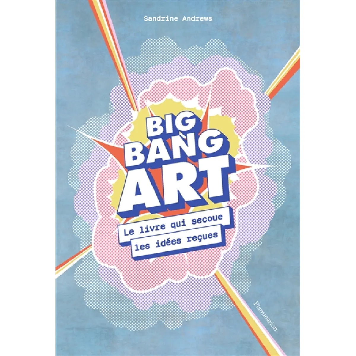 Big bang art : le livre qui secoue les idées reçues État correct - 13,34 € Big bang art : le livre qui secoue les idées reçues État correct N/A (Il ne s'agit pas d'une marque reconditionné disponible sur Rue du Commerce Seconde Vie