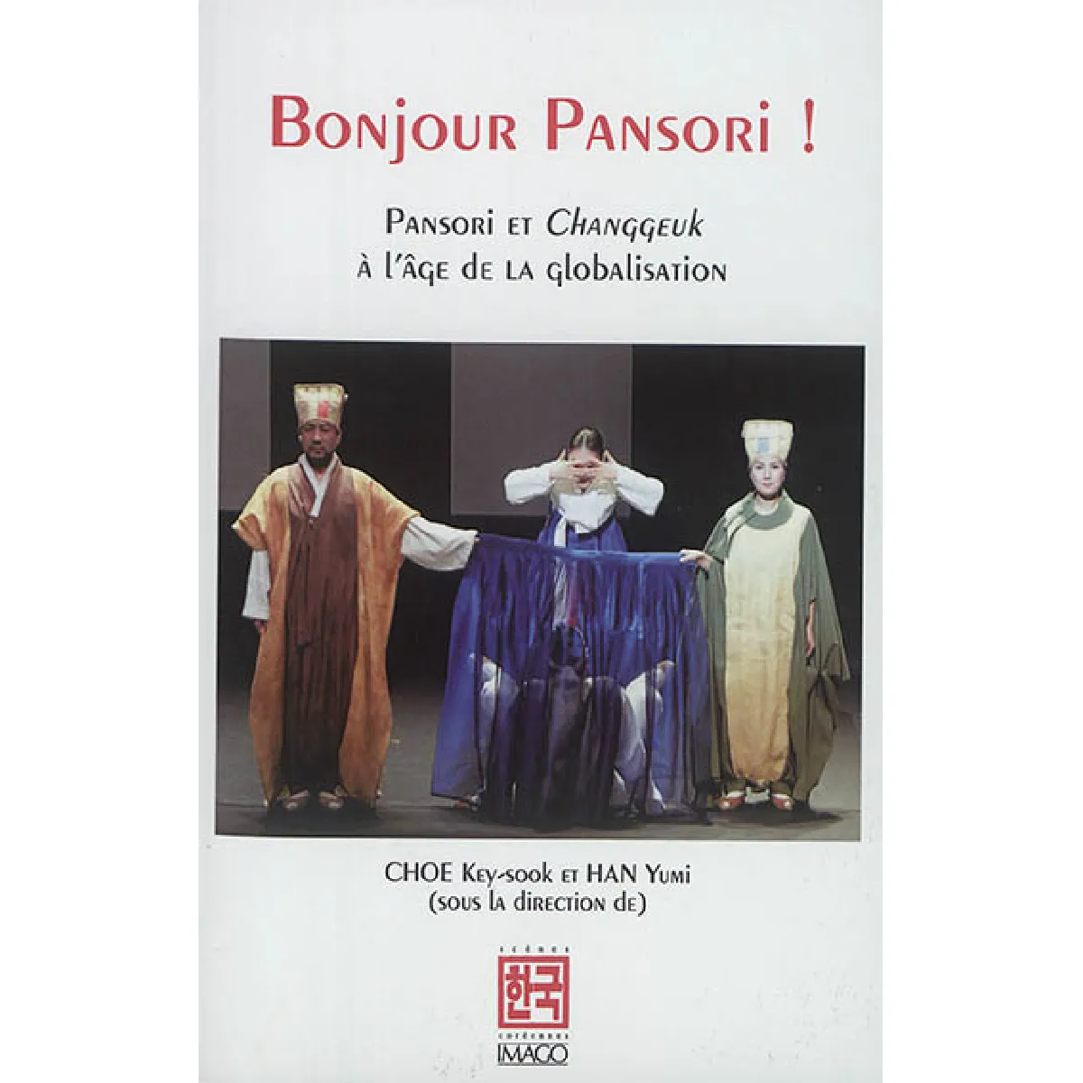 Bonjour pansori ! : pansori et changgeuk à l'âge de la globalisation État correct - 11,33 € Bonjour pansori ! : pansori et changgeuk à l'âge de la globalisation État correct N/A (Il ne s'agit pas d'une marque reconditionné disponible sur Rue du Commerce Seconde Vie
