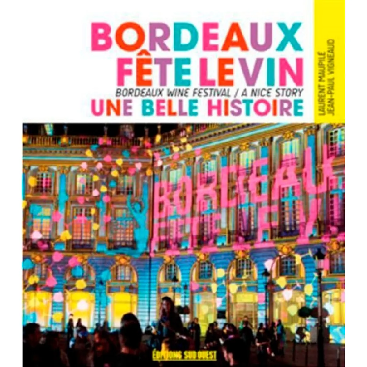 Bordeaux fête le vin : une belle histoire. Bordeaux wine festival : a great story État correct - 13,00 € Bordeaux fête le vin : une belle histoire. Bordeaux wine festival : a great story État correct N/A (Il ne s'agit pas d'une marque reconditionné disponible sur Rue du Commerce Seconde Vie