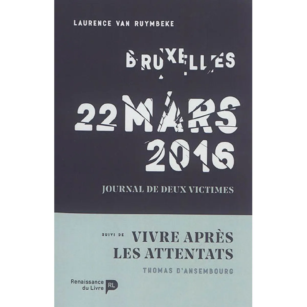 Bruxelles, 22 mars 2016 : journal de deux victimes. Vivre après les attentats État correct - 10,00 € Bruxelles, 22 mars 2016 : journal de deux victimes. Vivre après les attentats État correct N/A (Il ne s'agit pas d'une marque reconditionné disponible sur Rue du Commerce Seconde Vie