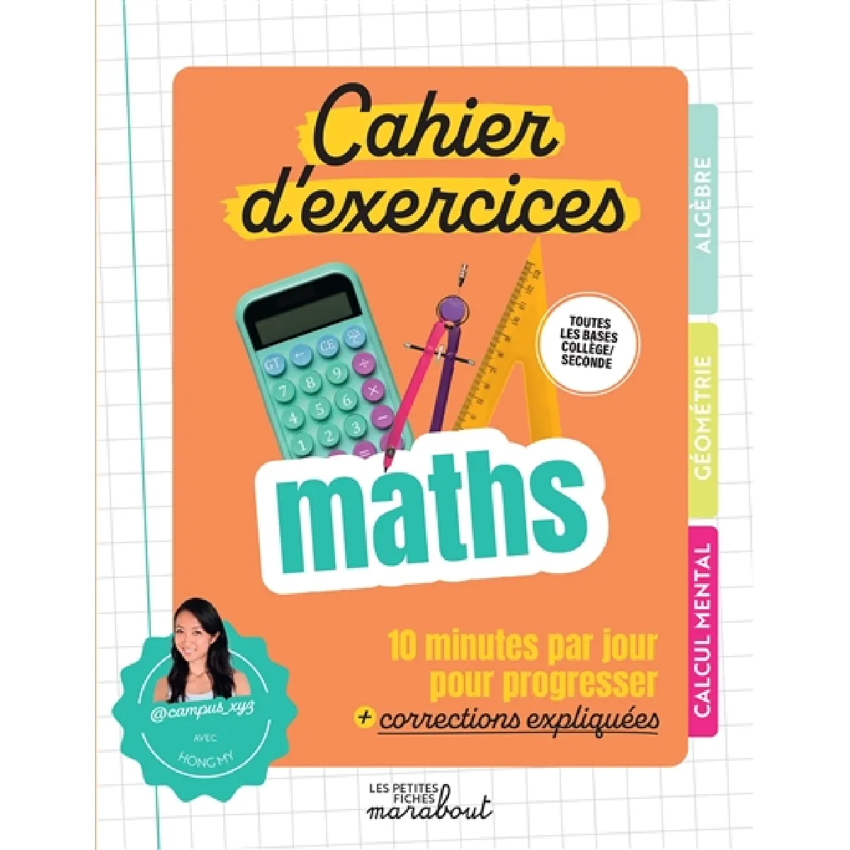 Acheter Cahier d'exercices maths : toutes les bases collège, 2de : 10 minutes par jour pour progresser + corrections expliquées État correct - 10,11 € Cahier d'exercices maths : toutes les bases collège, 2de : 10 minutes par jour pour progresser + corrections expliquées État correct N/A (Il ne s'agit pas d'une marque reconditionné disponible sur Rue du Commerce Seconde Vie
