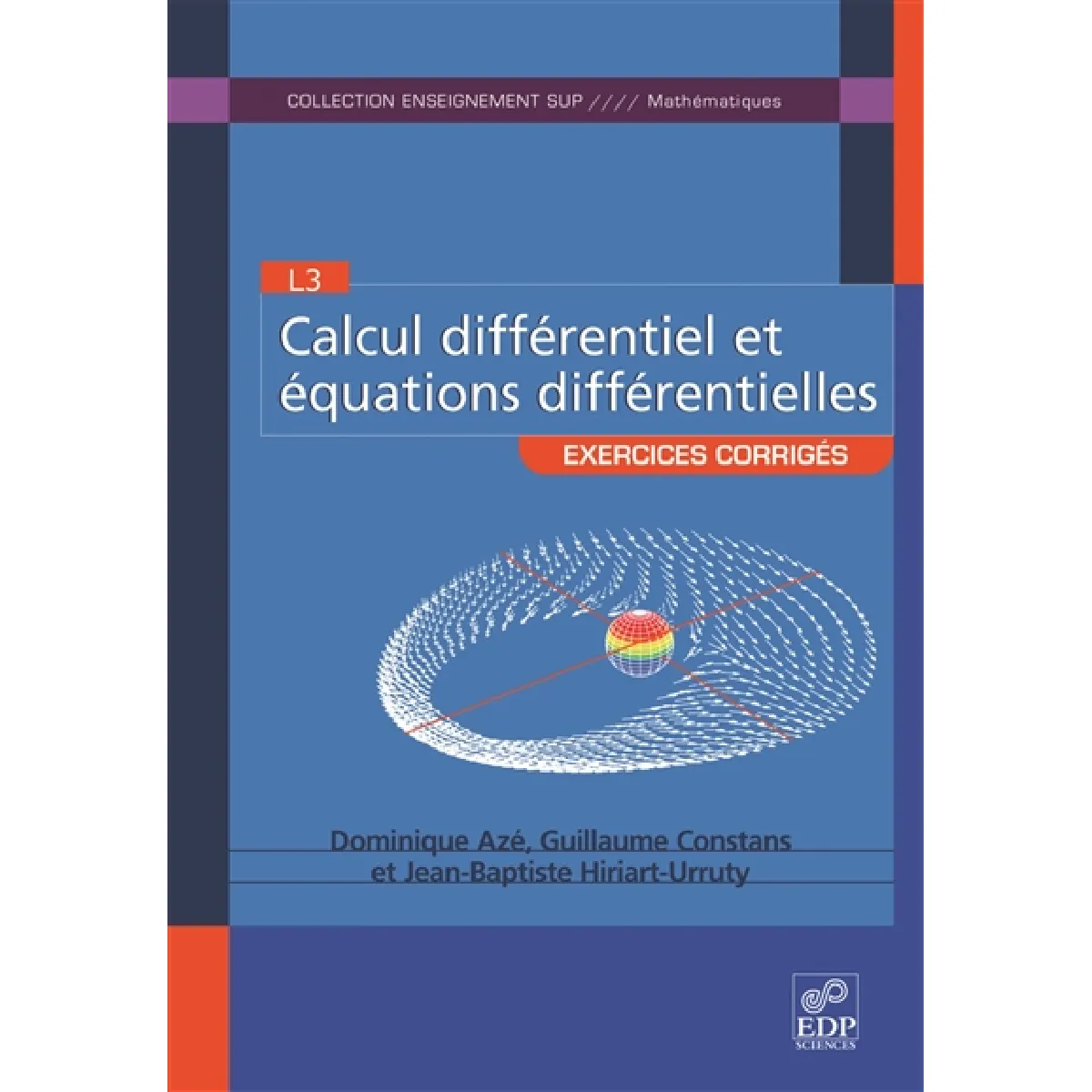 Acheter Calcul différentiel et équations différentielles : L3, exercices corrigés État correct - 16,06 € Calcul différentiel et équations différentielles : L3, exercices corrigés État correct N/A (Il ne s'agit pas d'une marque reconditionné disponible sur Rue du Commerce Seconde Vie