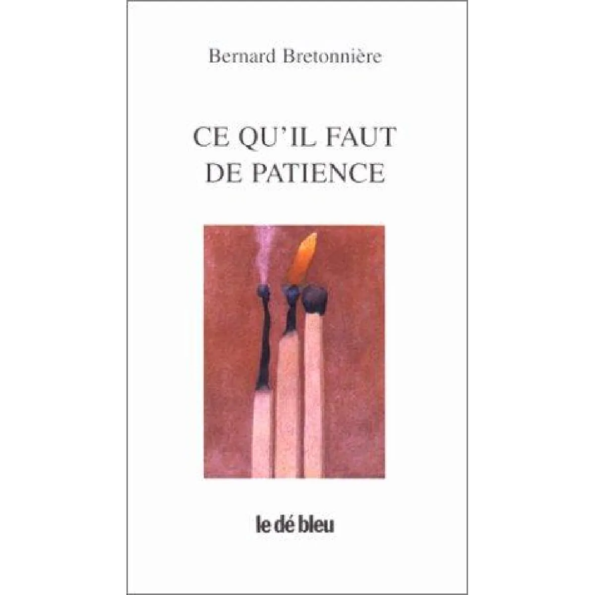 Ce qu'il faut de patience : poèmes 1994-1998 État correct - 10,00 € Ce qu'il faut de patience : poèmes 1994-1998 État correct N/A (Il ne s'agit pas d'une marque reconditionné disponible sur Rue du Commerce Seconde Vie