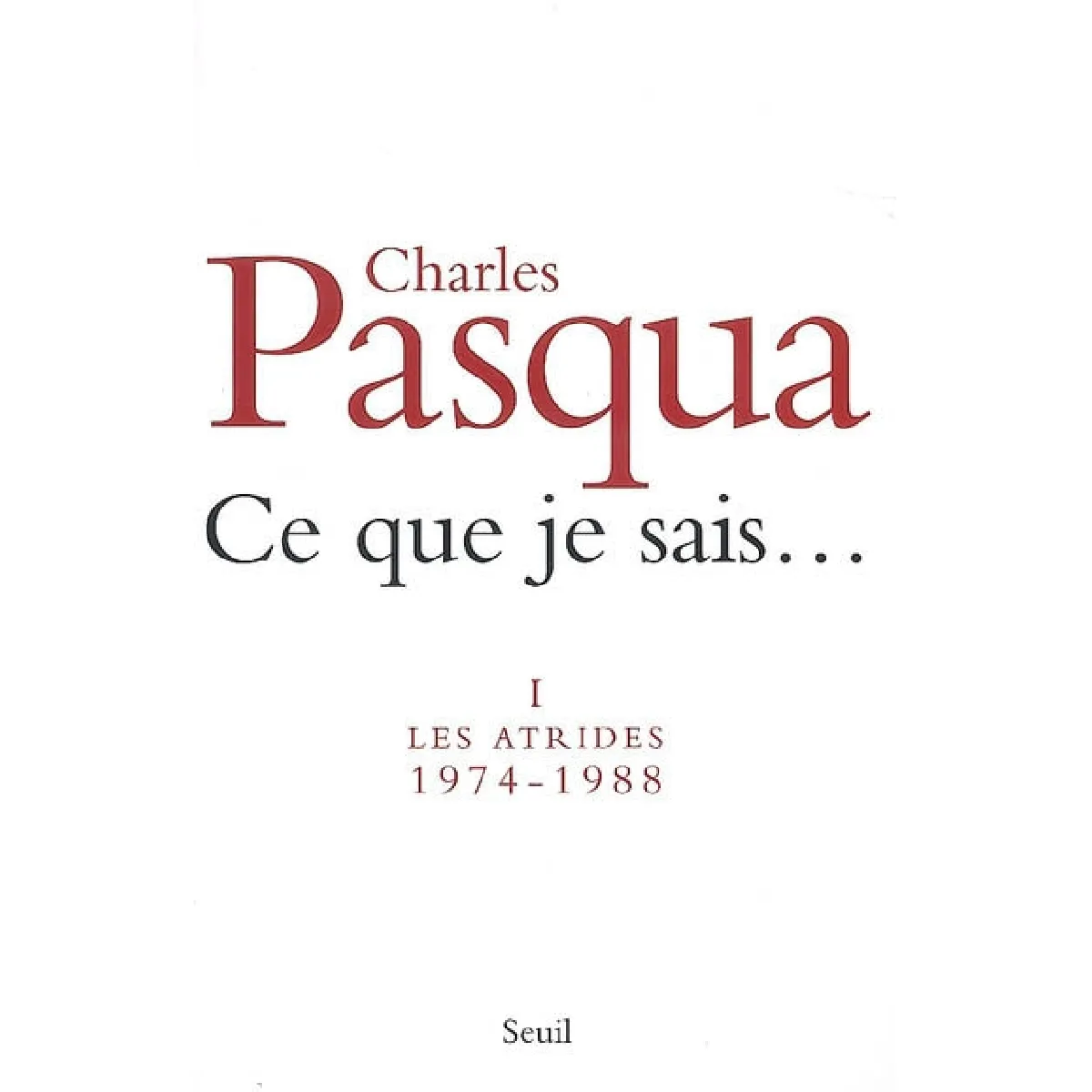 Acheter Ce que je sais.... Vol. 1. Les Atrides, 1974-1988 État correct - 11,00 € Ce que je sais.... Vol. 1. Les Atrides, 1974-1988 État correct N/A (Il ne s'agit pas d'une marque reconditionné disponible sur Rue du Commerce Seconde Vie