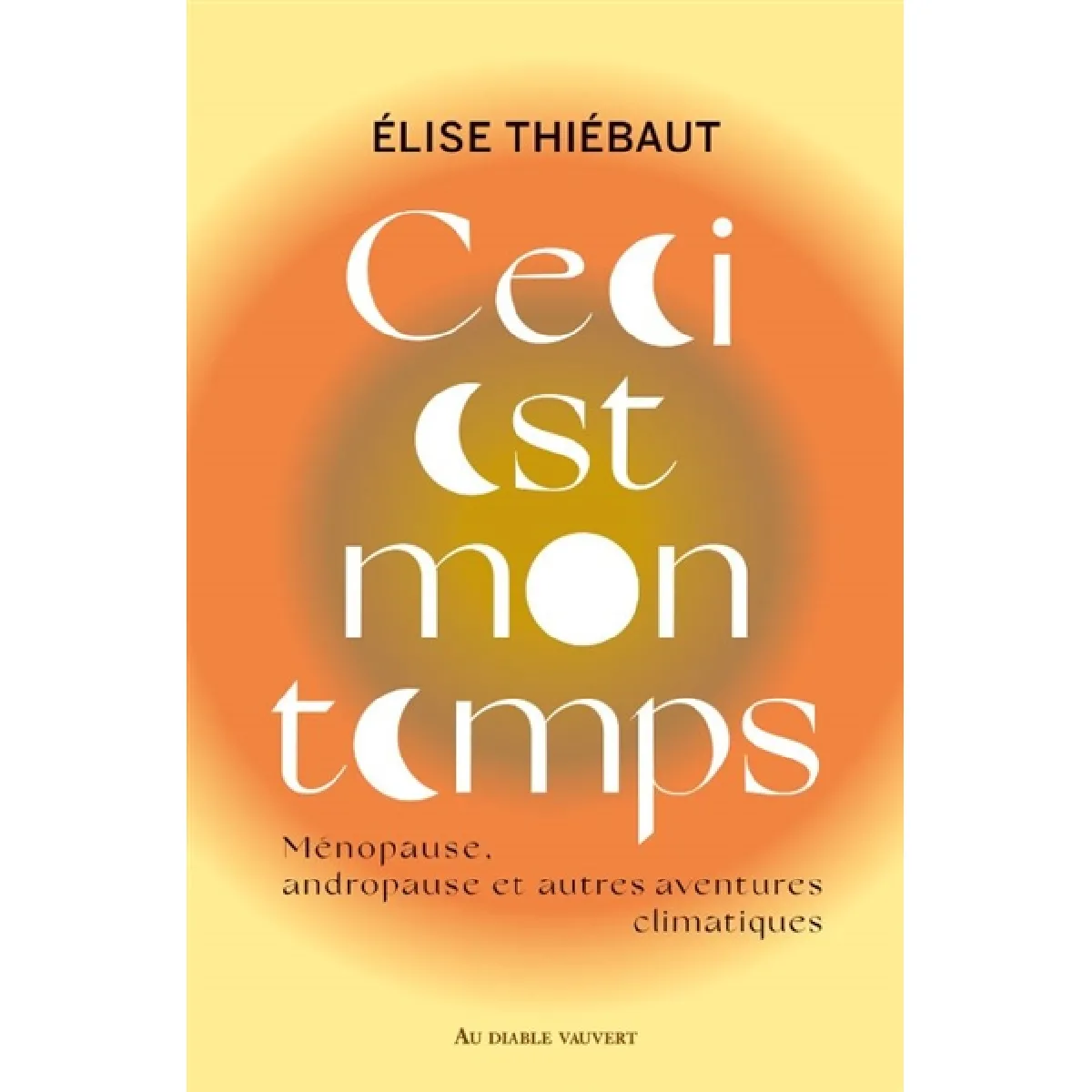 Acheter Ceci est mon temps : ménopause, andropause et autres aventures climatiques : essai État correct - 15,52 € Ceci est mon temps : ménopause, andropause et autres aventures climatiques : essai État correct N/A (Il ne s'agit pas d'une marque reconditionné disponible sur Rue du Commerce Seconde Vie
