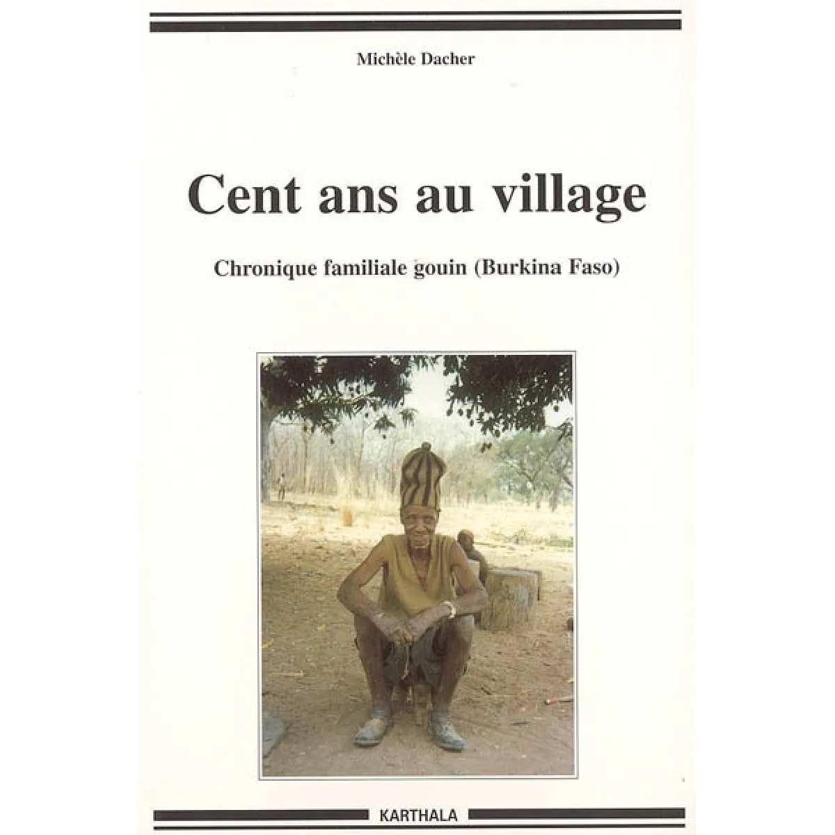 Acheter Cent ans au village : chronique familiale gouin (Burkina Faso) État correct - 17,17 € Cent ans au village : chronique familiale gouin (Burkina Faso) État correct N/A (Il ne s'agit pas d'une marque reconditionné disponible sur Rue du Commerce Seconde Vie