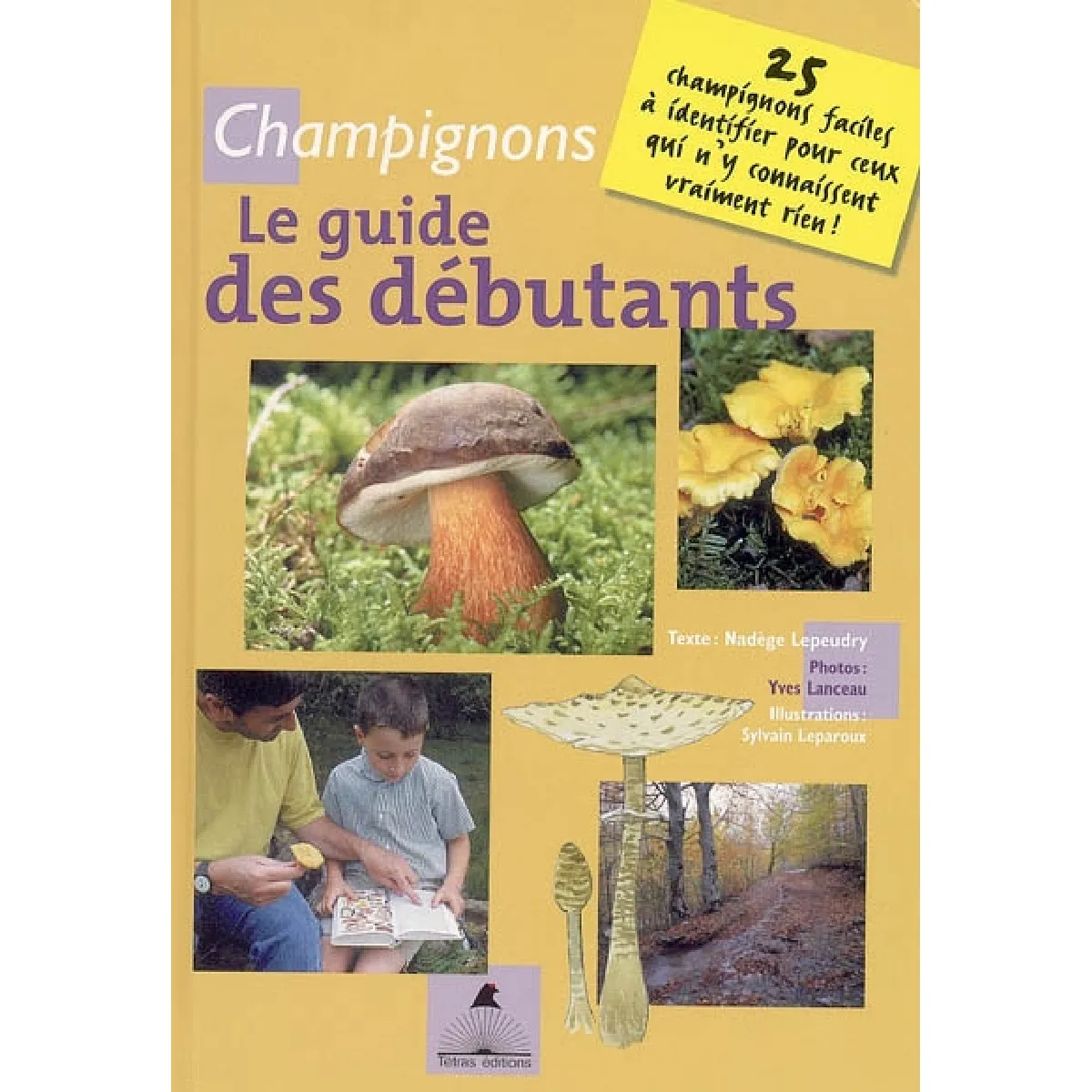 Champignons : le guide des débutants : 25 champignons faciles à identifier pour ceux qui n'y connaissent vraiment rien ! État correct - 10,62 € Champignons : le guide des débutants : 25 champignons faciles à identifier pour ceux qui n'y connaissent vraiment rien ! État correct N/A (Il ne s'agit pas d'une marque reconditionné disponible sur Rue du Commerce Seconde Vie