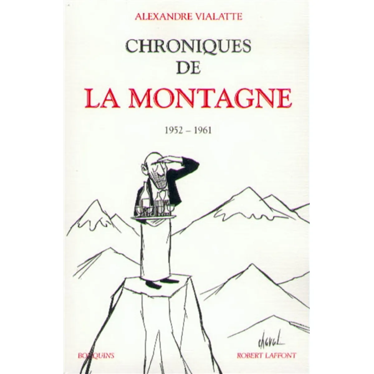 Acheter Chroniques de La Montagne. Vol. 1. 1952-1961 État correct - 18,35 € Chroniques de La Montagne. Vol. 1. 1952-1961 État correct N/A (Il ne s'agit pas d'une marque reconditionné disponible sur Rue du Commerce Seconde Vie