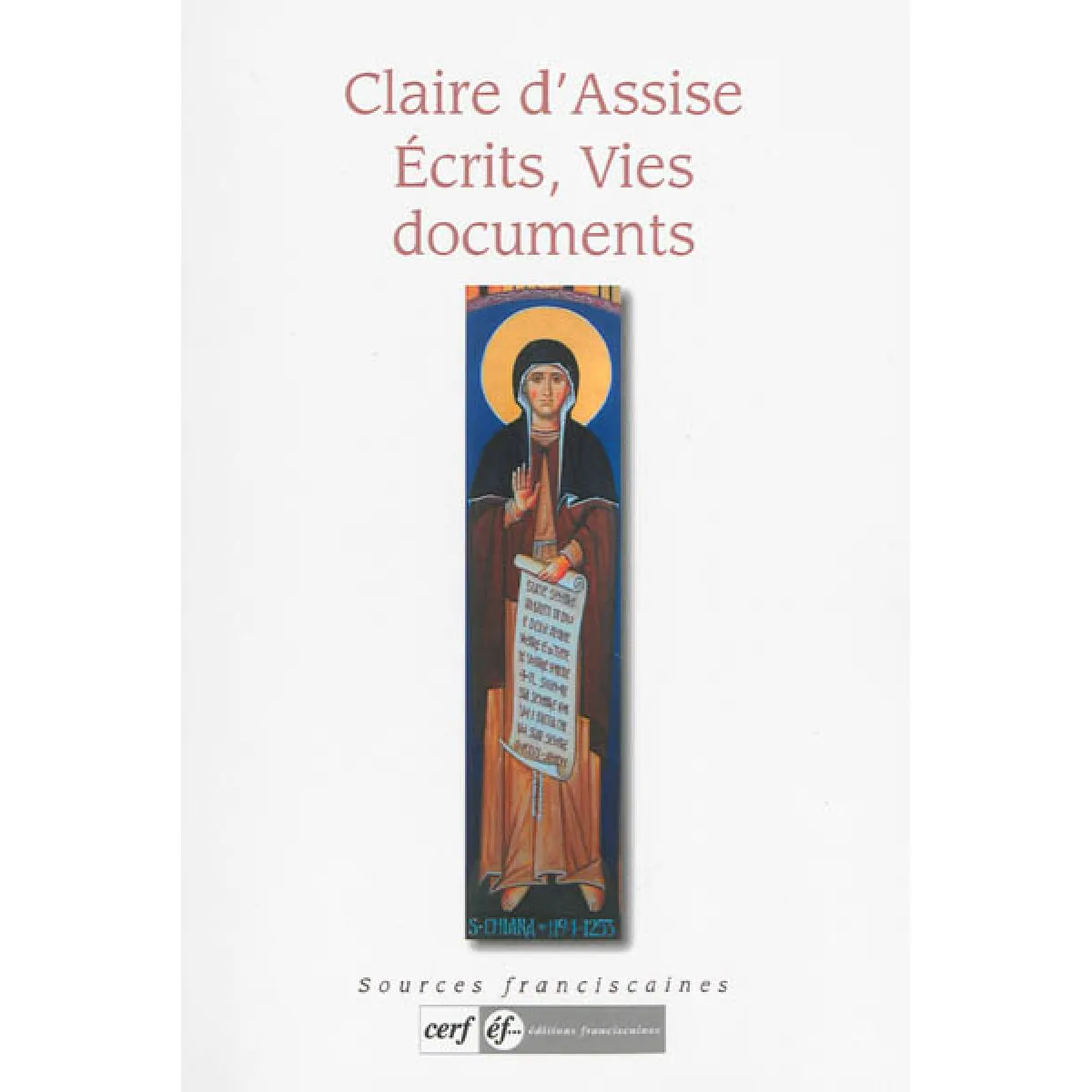 Acheter Claire d'Assise : écrits, vies, documents État correct - 17,17 € Claire d'Assise : écrits, vies, documents État correct N/A (Il ne s'agit pas d'une marque reconditionné disponible sur Rue du Commerce Seconde Vie