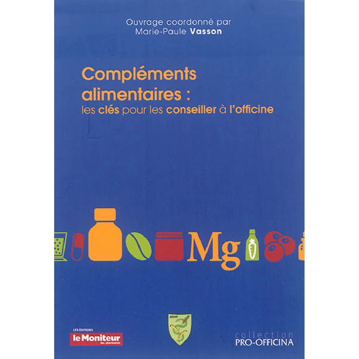 Acheter Compléments alimentaires : les clés pour les conseiller à l'officine État correct - 17,54 € Compléments alimentaires : les clés pour les conseiller à l'officine État correct N/A (Il ne s'agit pas d'une marque reconditionné disponible sur Rue du Commerce Seconde Vie