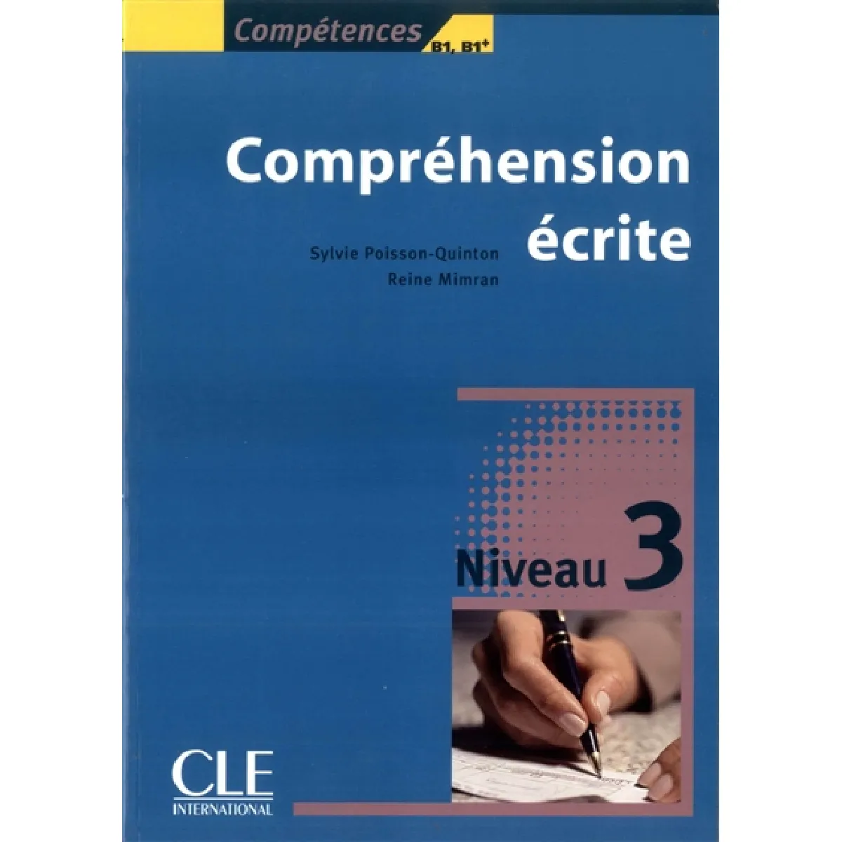 Acheter Compréhension écrite : niveau 3, B1-B1+ État correct - 11,40 € Compréhension écrite : niveau 3, B1-B1+ État correct N/A (Il ne s'agit pas d'une marque reconditionné disponible sur Rue du Commerce Seconde Vie