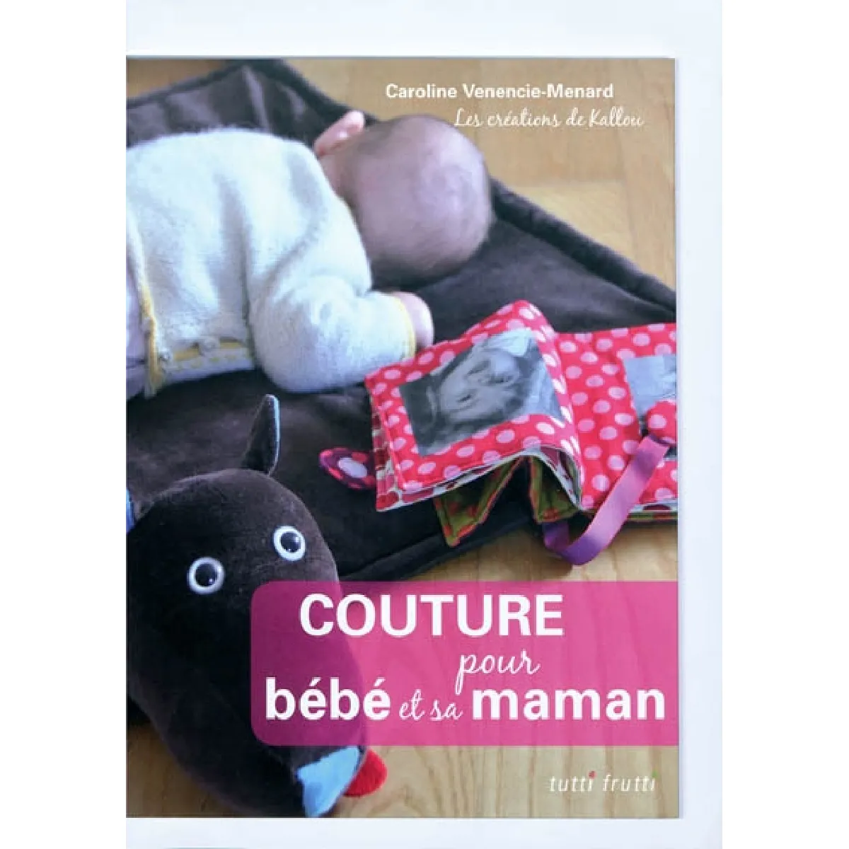 Couture pour bébé et sa maman : les créations de Kallou État correct - 13,00 € Couture pour bébé et sa maman : les créations de Kallou État correct N/A (Il ne s'agit pas d'une marque reconditionné disponible sur Rue du Commerce Seconde Vie