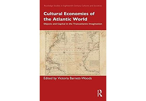 Cultural Economies of the Atlantic World: Objects and Capital in the Transatlantic Imagination (Routledge Studies in Eighteenth-Century Cultures and Societies) (English Edition) Format Kindle État correct N/A reconditionné disponible sur Fnac