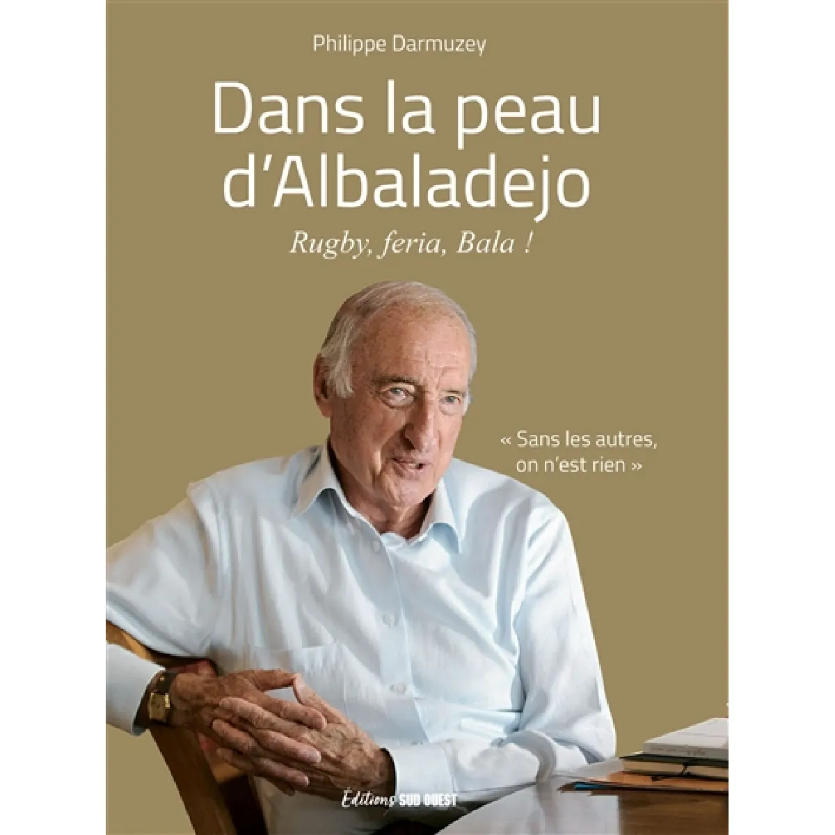 Acheter Dans la peau d'Albaladejo : rugby, feria, Bala ! : récits État correct - 11,15 € Dans la peau d'Albaladejo : rugby, feria, Bala ! : récits État correct N/A (Il ne s'agit pas d'une marque reconditionné disponible sur Rue du Commerce Seconde Vie