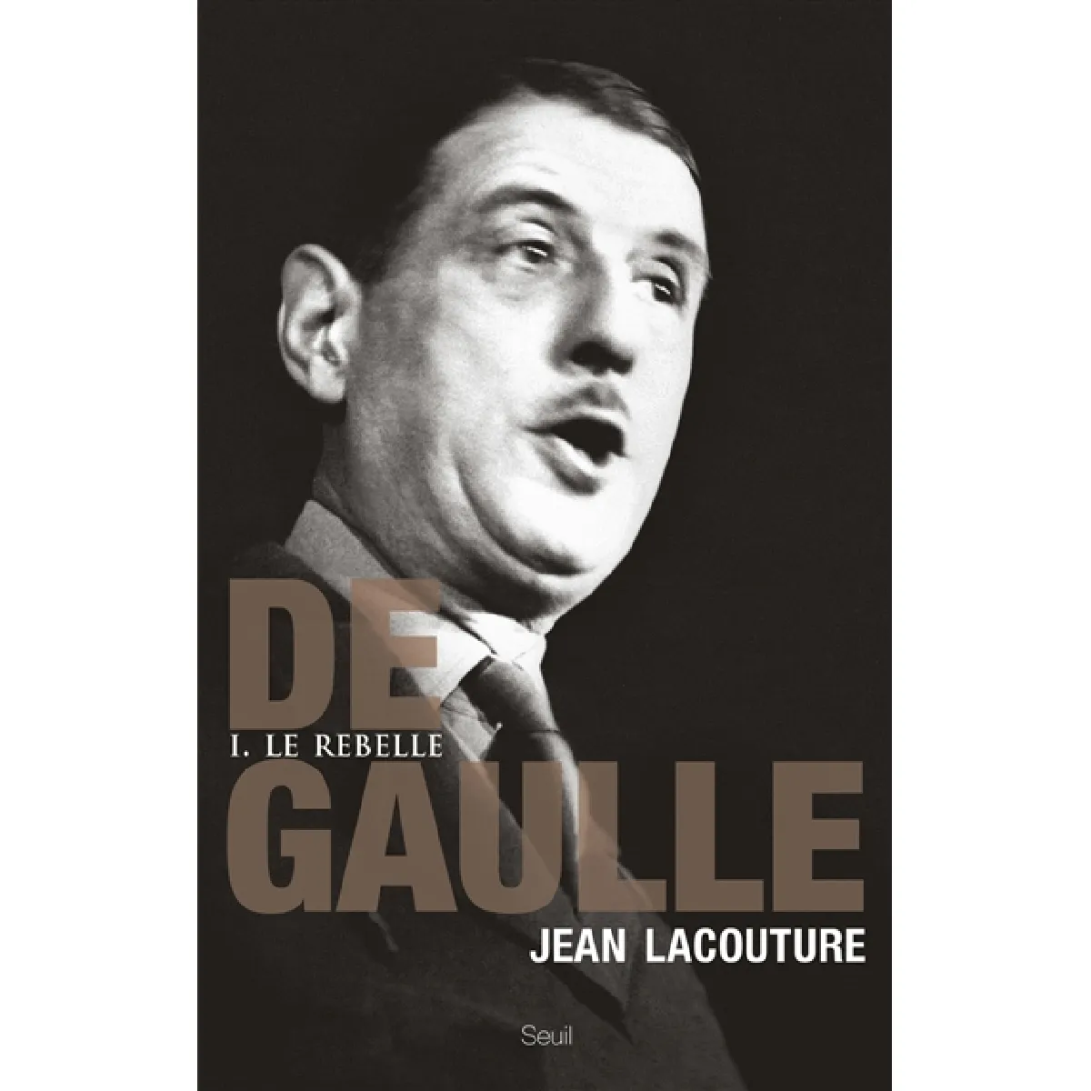 De Gaulle. Vol. 1. Le rebelle : 1890-1944 État correct - 10,32 € De Gaulle. Vol. 1. Le rebelle : 1890-1944 État correct N/A (Il ne s'agit pas d'une marque reconditionné disponible sur Rue du Commerce Seconde Vie