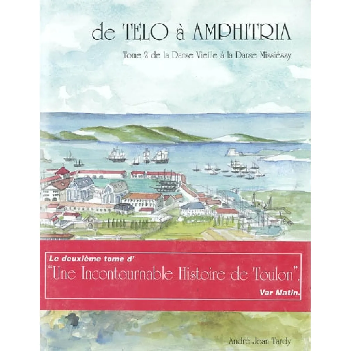 De Telo à Amphitria. Vol. 2. De la Darse Vieille à la Darse Missiéssy État correct - 30,00 € De Telo à Amphitria. Vol. 2. De la Darse Vieille à la Darse Missiéssy État correct N/A (Il ne s'agit pas d'une marque reconditionné disponible sur Rue du Commerce Seconde Vie