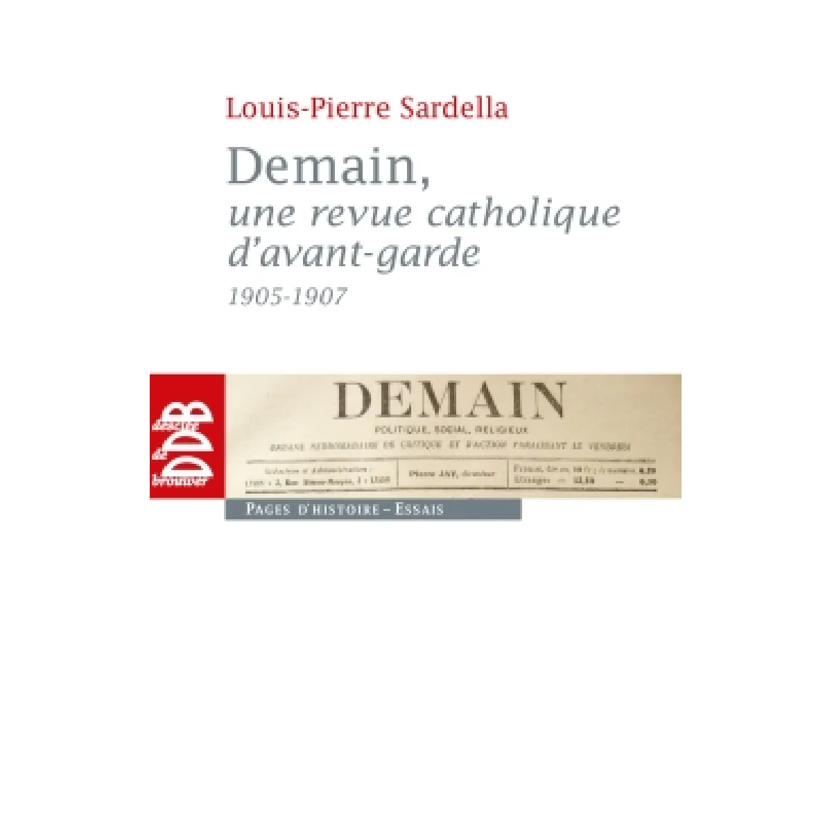 Acheter Demain, une revue catholique d'avant-garde, 1905-1907 État correct - 13,00 € Demain, une revue catholique d'avant-garde, 1905-1907 État correct N/A (Il ne s'agit pas d'une marque reconditionné disponible sur Rue du Commerce Seconde Vie