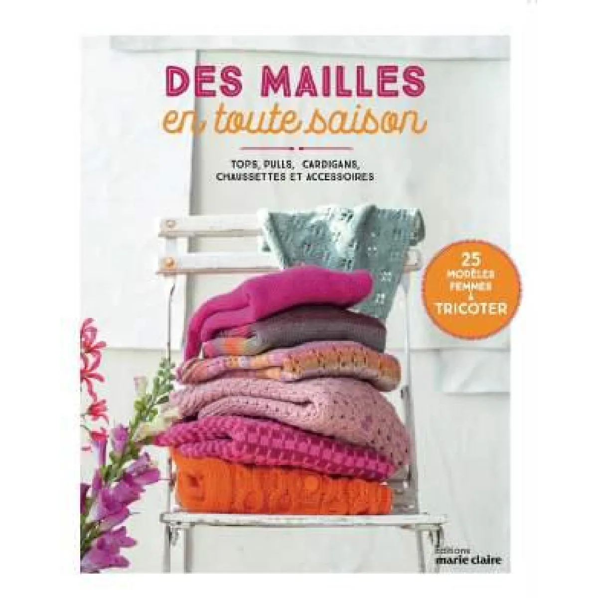 Acheter Des mailles en toute saison : tops, pulls, cardigans, chaussettes et accessoires : 25 modèles femmes à tricoter État correct - 19,73 € Des mailles en toute saison : tops, pulls, cardigans, chaussettes et accessoires : 25 modèles femmes à tricoter État correct N/A (Il ne s'agit pas d'une marque reconditionné disponible sur Rue du Commerce Seconde Vie