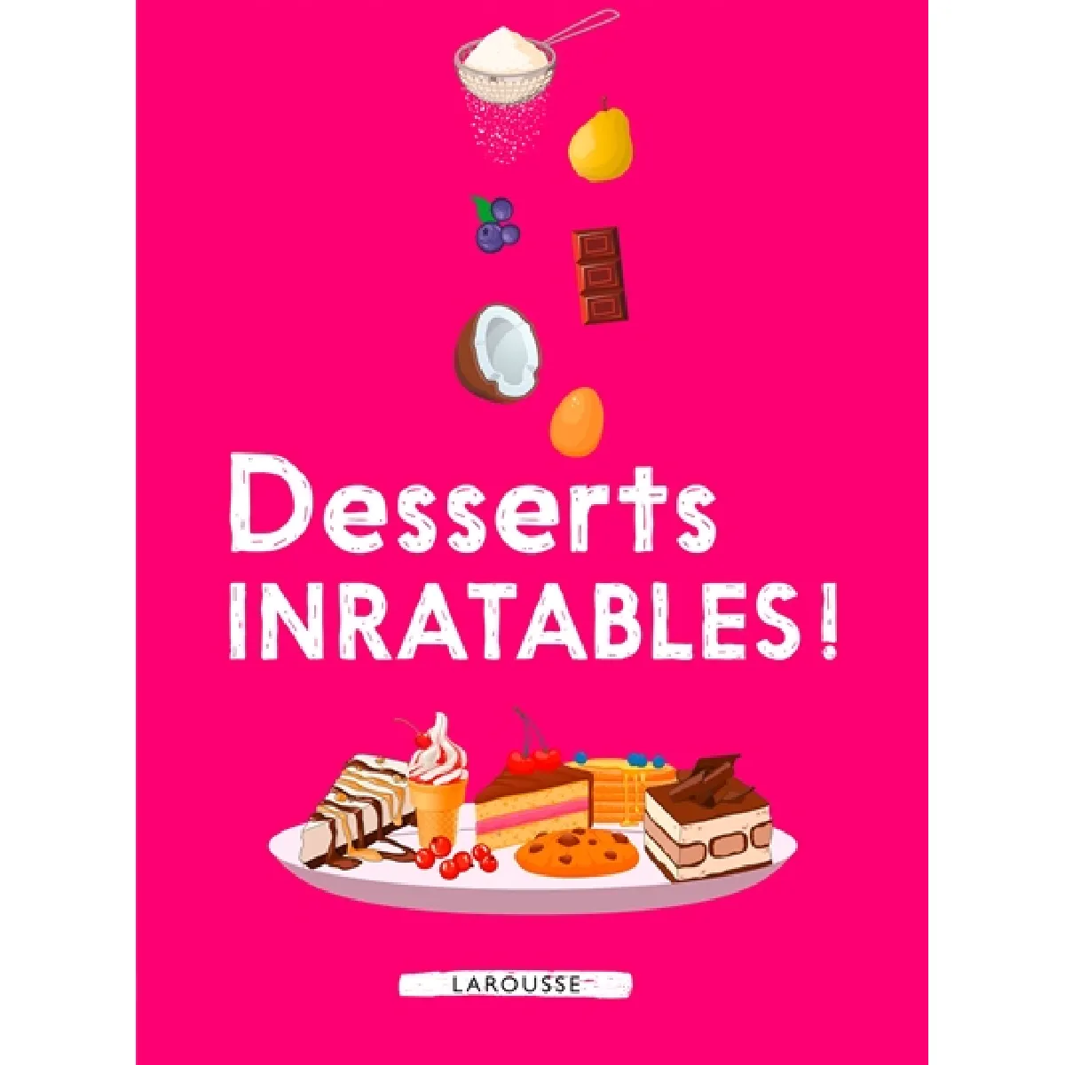 Acheter Desserts inratables ! État correct - 13,92 € Desserts inratables ! État correct N/A (Il ne s'agit pas d'une marque reconditionné disponible sur Rue du Commerce Seconde Vie