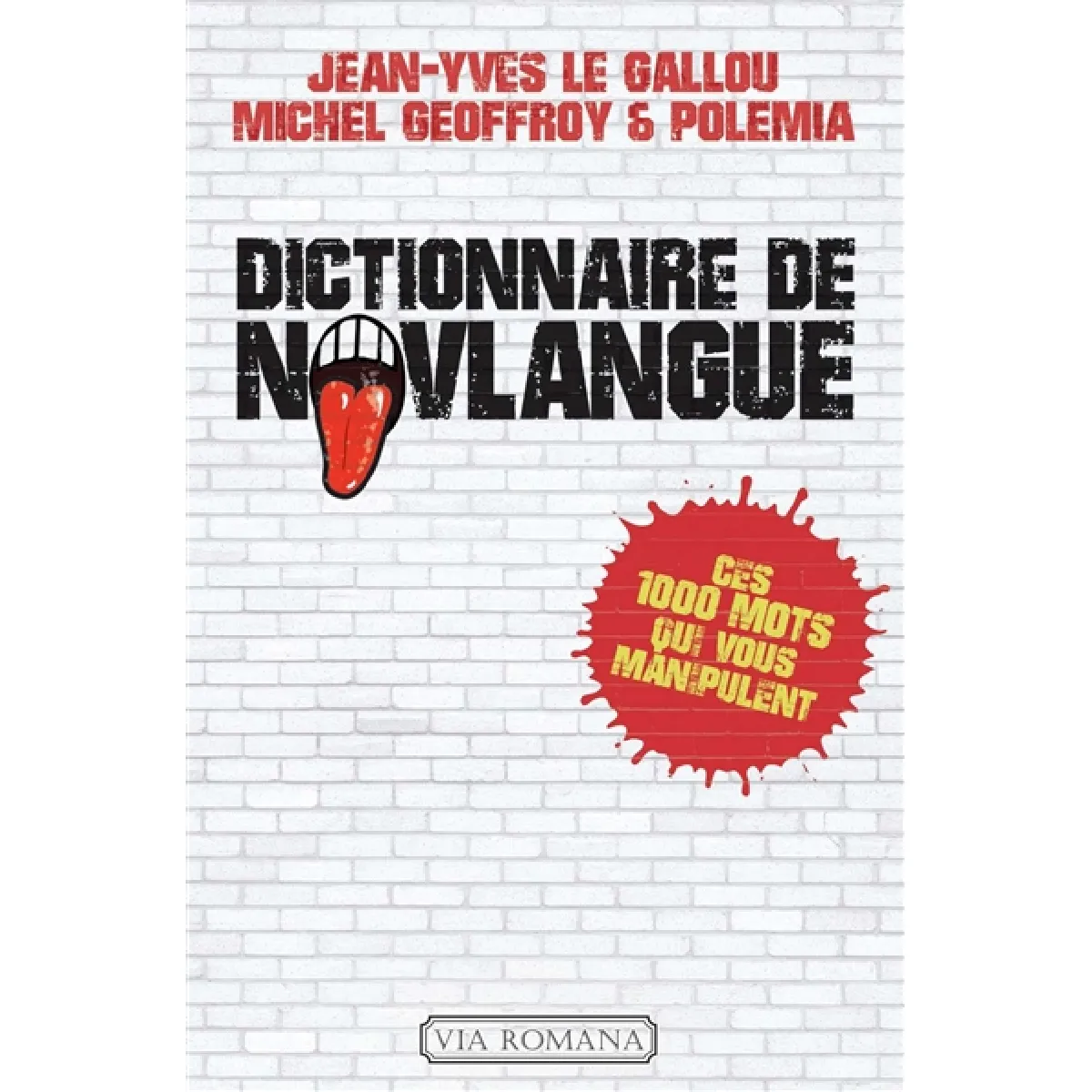 Dictionnaire de novlangue : ces 1.000 mots qui vous manipulent État correct - 10,74 € Dictionnaire de novlangue : ces 1.000 mots qui vous manipulent État correct N/A (Il ne s'agit pas d'une marque reconditionné disponible sur Rue du Commerce Seconde Vie