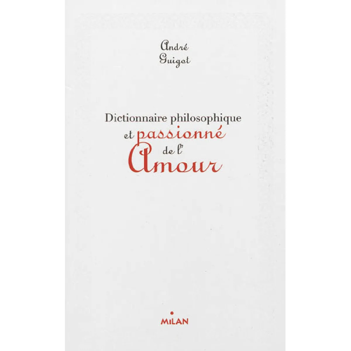 Acheter Dictionnaire philosophique et passionné de l'amour État correct - 11,00 € Dictionnaire philosophique et passionné de l'amour État correct N/A (Il ne s'agit pas d'une marque reconditionné disponible sur Rue du Commerce Seconde Vie