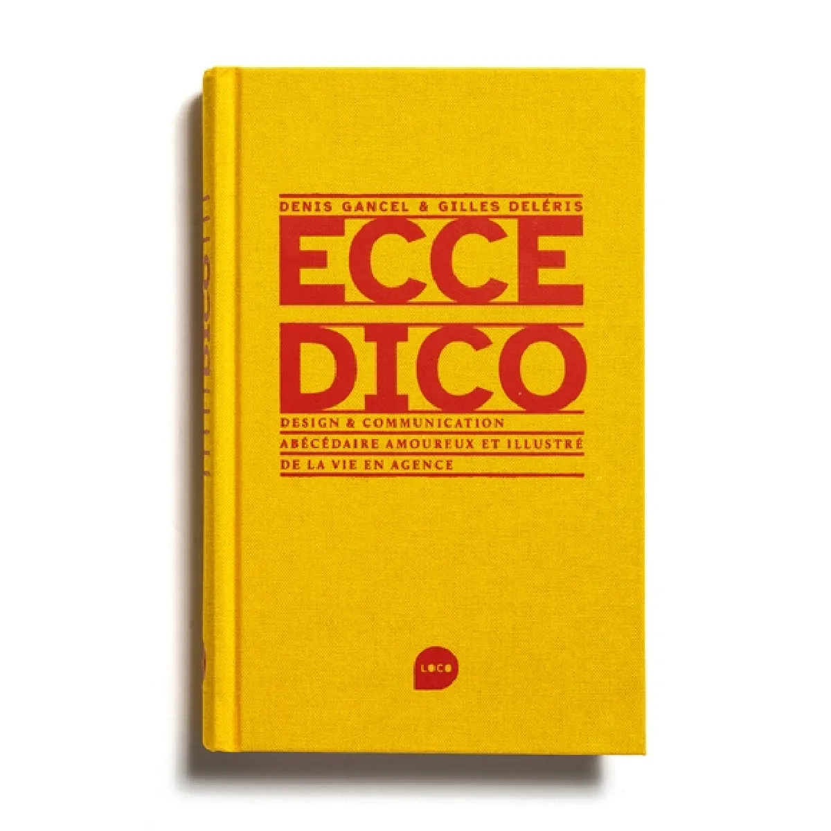 Acheter Ecce dico : design & communication : abécédaire amoureux et illustré de la vie en agence État correct - 13,36 € Ecce dico : design & communication : abécédaire amoureux et illustré de la vie en agence État correct N/A (Il ne s'agit pas d'une marque reconditionné disponible sur Rue du Commerce Seconde Vie