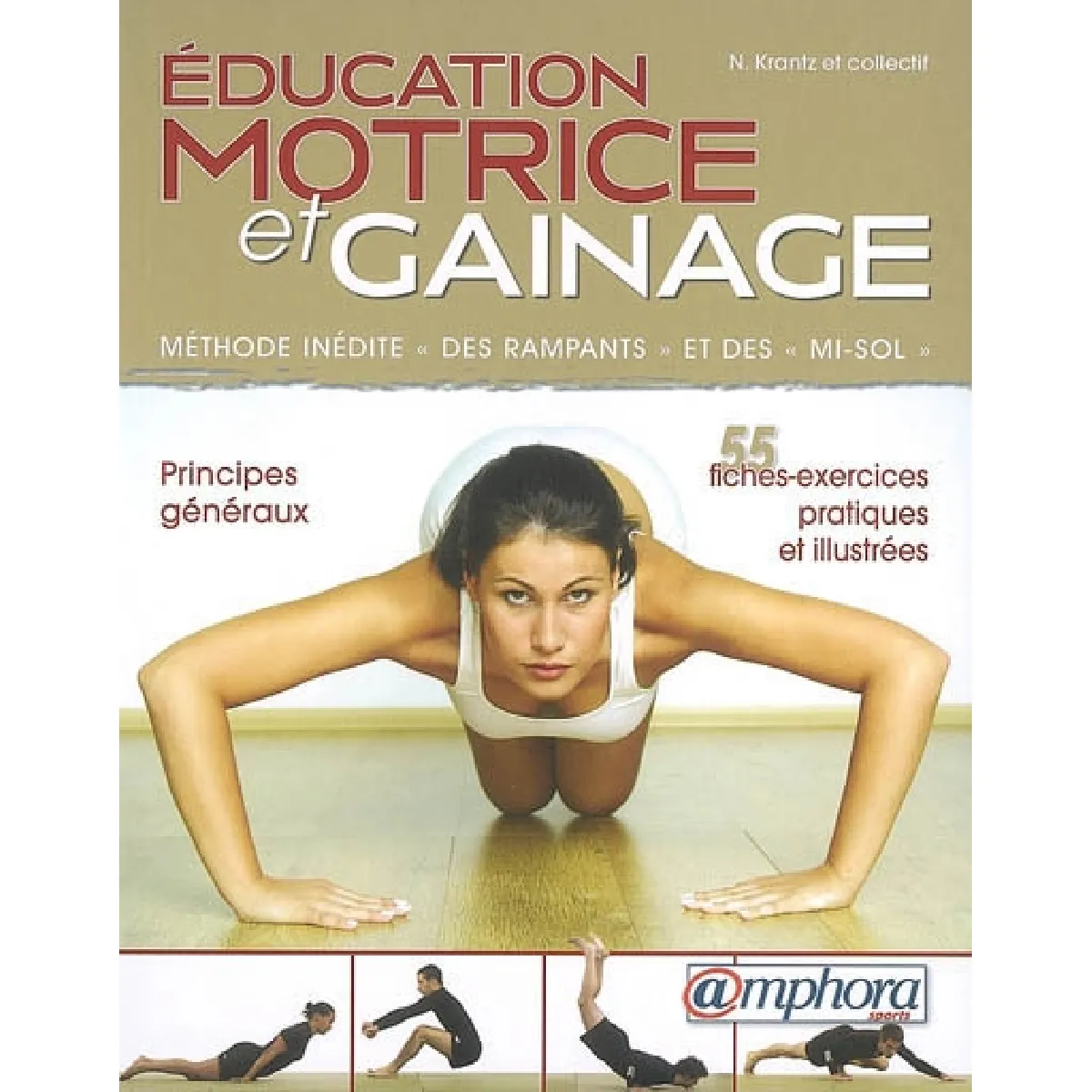 Acheter Education motrice et gainage : méthode inédite des rampants et des mi-sol État correct - 13,25 € Education motrice et gainage : méthode inédite des rampants et des mi-sol État correct N/A (Il ne s'agit pas d'une marque reconditionné disponible sur Rue du Commerce Seconde Vie