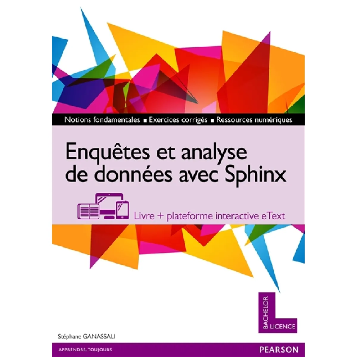 Acheter Enquêtes et analyse de données avec Sphinx : notions fondamentales, exercices corrigés, ressources numériques : livre + plateforme interactive eText État correct - 25,48 € Enquêtes et analyse de données avec Sphinx : notions fondamentales, exercices corrigés, ressources numériques : livre + plateforme interactive eText État correct N/A (Il ne s'agit pas d'une marque reconditionné disponible sur Rue du Commerce Seconde Vie