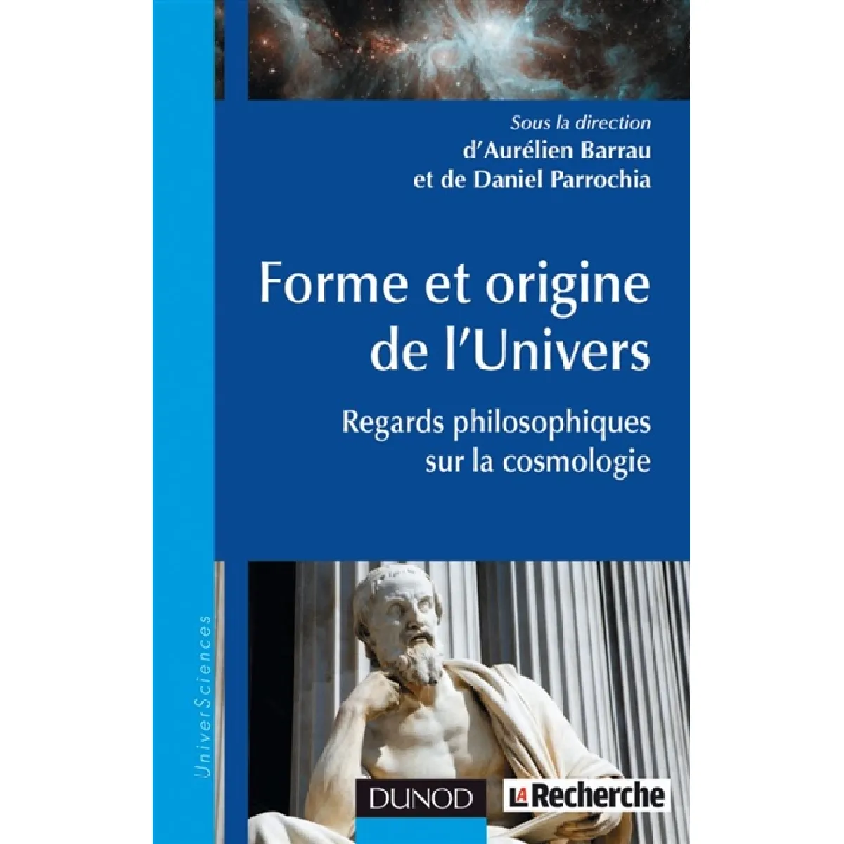 Acheter Forme et origine de l'Univers : regards philosophiques sur la cosmologie État correct - 14,55 € Forme et origine de l'Univers : regards philosophiques sur la cosmologie État correct N/A (Il ne s'agit pas d'une marque reconditionné disponible sur Rue du Commerce Seconde Vie