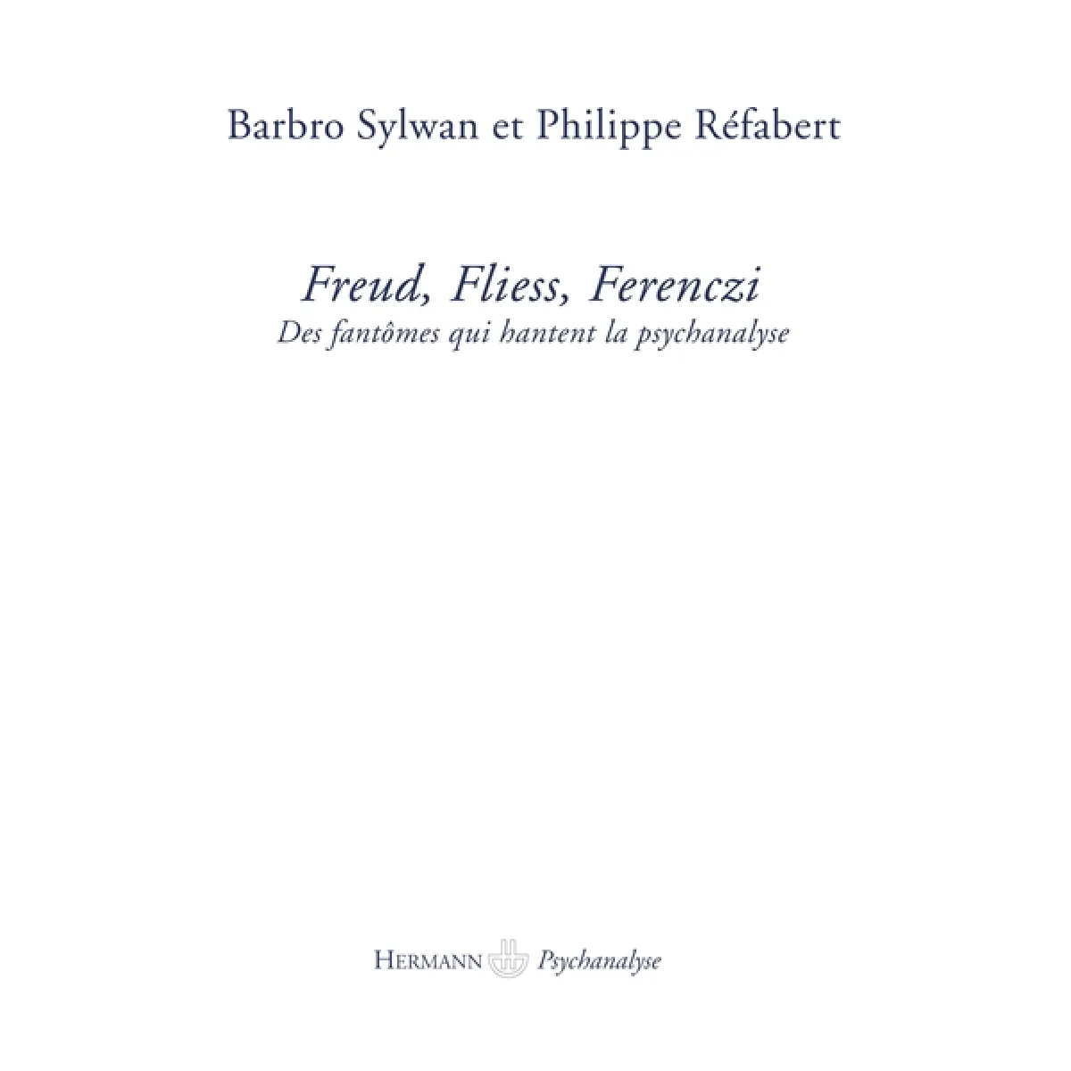 Acheter Freud, Fliess, Ferenczi : des fantômes qui hantent la psychanalyse État correct - 15,96 € Freud, Fliess, Ferenczi : des fantômes qui hantent la psychanalyse État correct N/A (Il ne s'agit pas d'une marque reconditionné disponible sur Rue du Commerce Seconde Vie