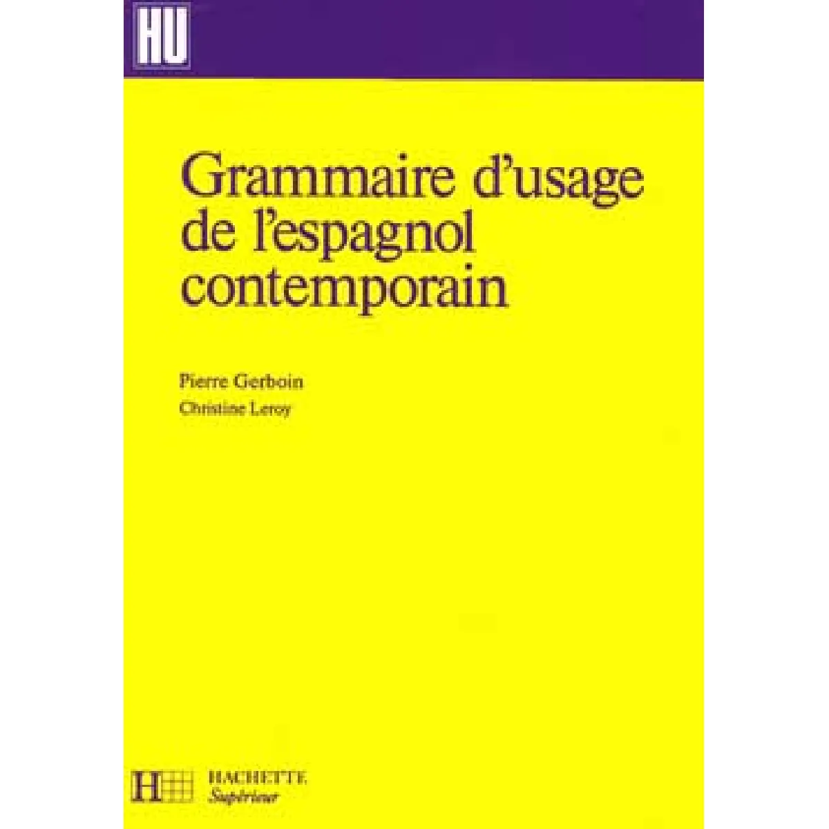 Grammaire d'usage de l'espagnol contemporain État correct - 11,19 € Grammaire d'usage de l'espagnol contemporain État correct N/A (Il ne s'agit pas d'une marque reconditionné disponible sur Rue du Commerce Seconde Vie