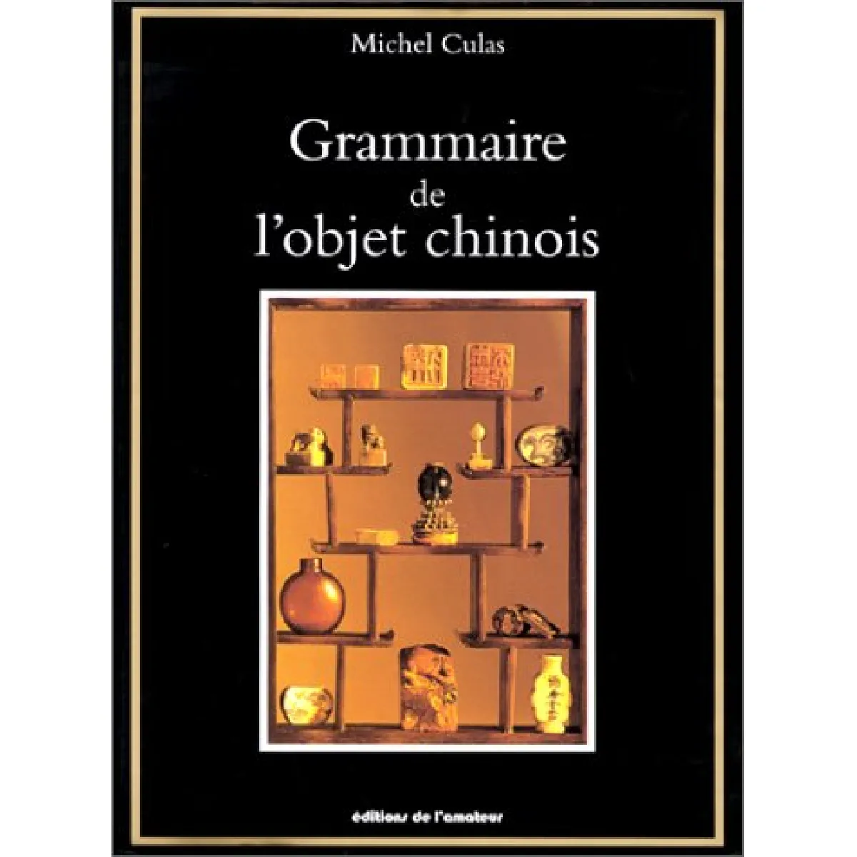 Acheter Grammaire de l'objet chinois État correct - 17,19 € Grammaire de l'objet chinois État correct N/A (Il ne s'agit pas d'une marque reconditionné disponible sur Rue du Commerce Seconde Vie