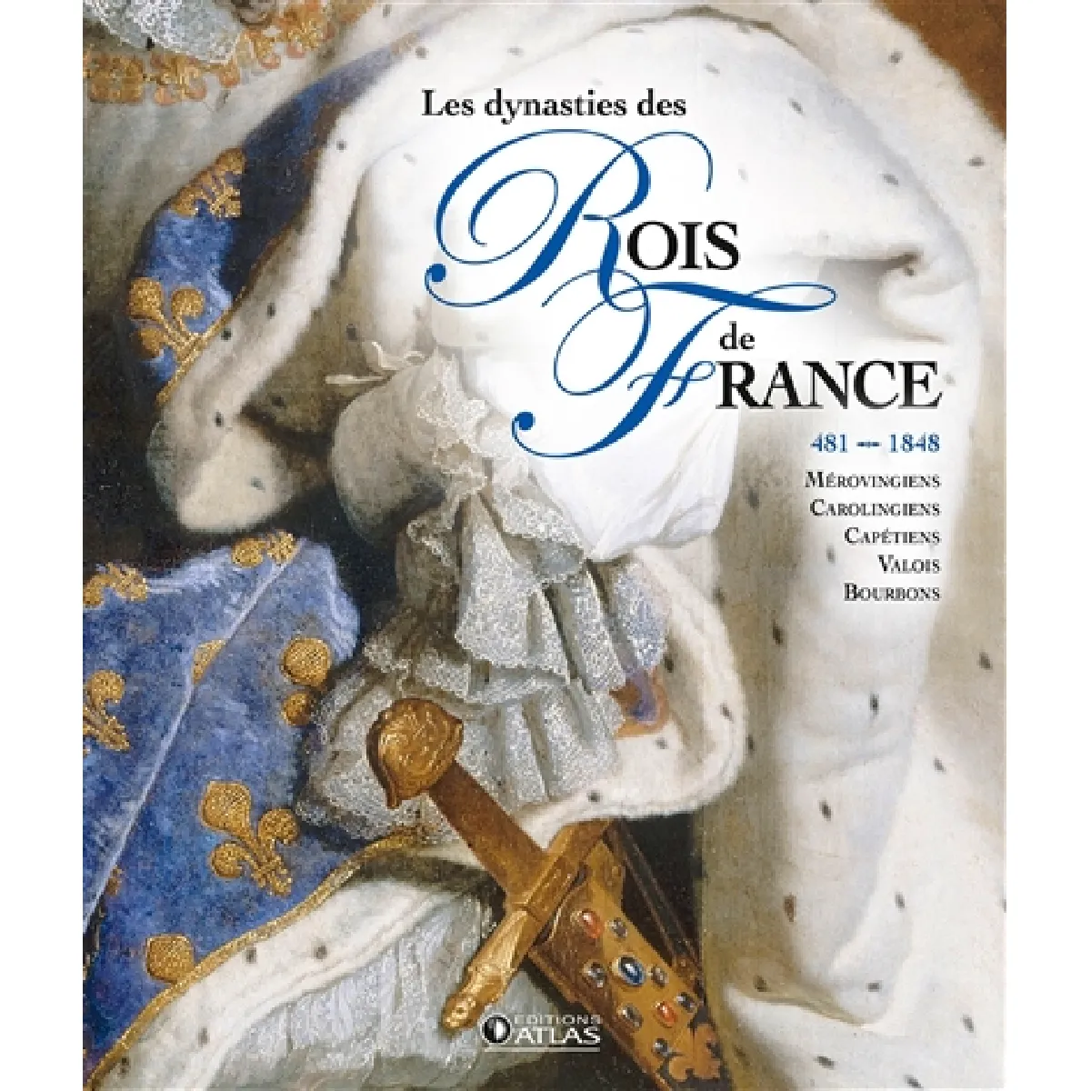 Acheter Grand atlas des rois de France, 481-1830 : Mérovingiens, Carolingiens, Capétiens, Valois, Bourbons État correct - 14,65 € Grand atlas des rois de France, 481-1830 : Mérovingiens, Carolingiens, Capétiens, Valois, Bourbons État correct N/A (Il ne s'agit pas d'une marque reconditionné disponible sur Rue du Commerce Seconde Vie