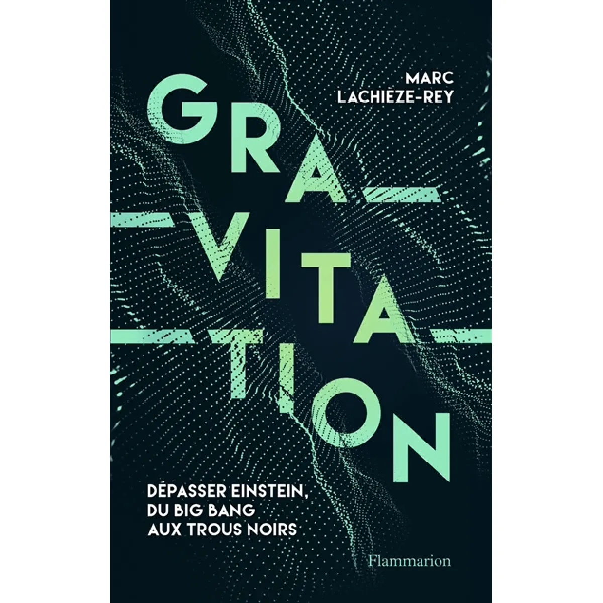 Acheter Gravitation : dépasser Einstein, du big bang aux trous noirs État correct - 15,39 € Gravitation : dépasser Einstein, du big bang aux trous noirs État correct N/A (Il ne s'agit pas d'une marque reconditionné disponible sur Rue du Commerce Seconde Vie