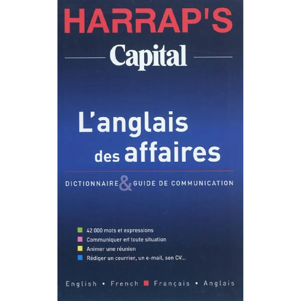 Acheter Harrap's Capital, l'anglais des affaires : dictionnaire et guide de communication État correct - 13,00 € Harrap's Capital, l'anglais des affaires : dictionnaire et guide de communication État correct N/A (Il ne s'agit pas d'une marque reconditionné disponible sur Rue du Commerce Seconde Vie